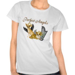 Chihuahua Perfect Angels T shirts