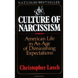 The Culture of Narcissism American Life in an Age …